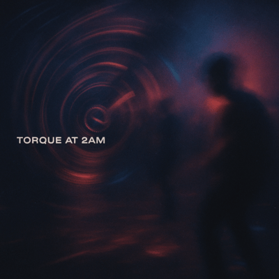 Torque at 2AM