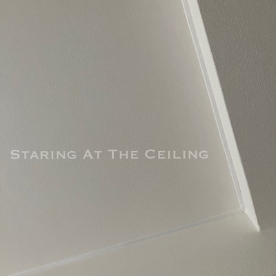 Staring At The Ceiling