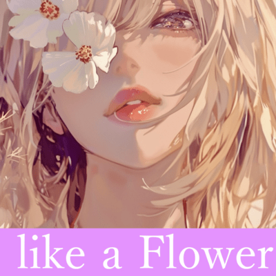 like a Flower