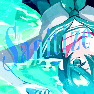 Sanitize (feat. HATSUNE MIKU)