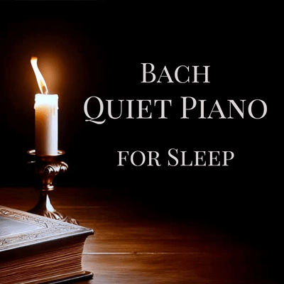 Bach - Quiet Piano for Sleep
