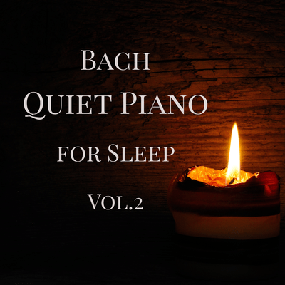 Bach - Quiet Piano for Sleep Vol.2