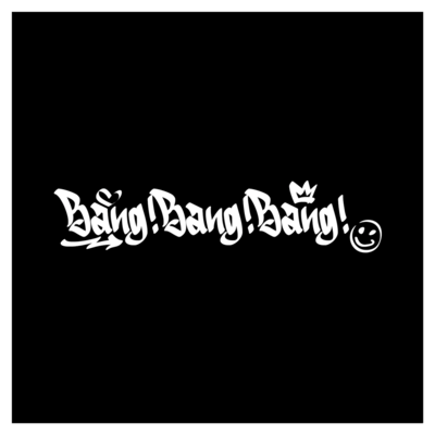 Bang! Bang! Bang!