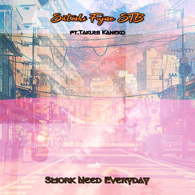 Smork Need Everyday (feat. Takumi Kaneko)