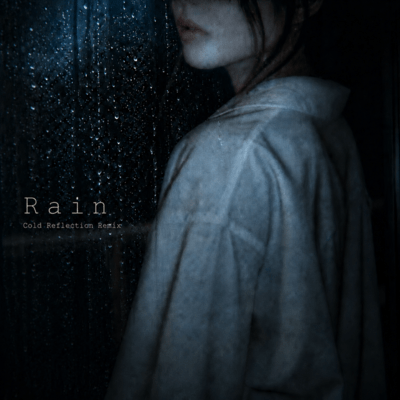 Rain (Cold Reflection Remix)