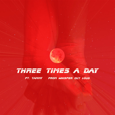 Three times a day (feat. WHISPER OUT LOUD)