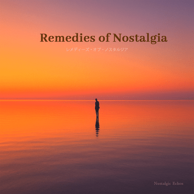 Remedies of Nostalgia
