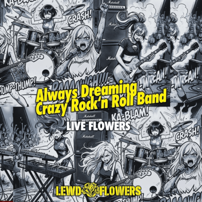 Always Dreaming Crazy Rock'n Roll Band (Live Flowers Cover)