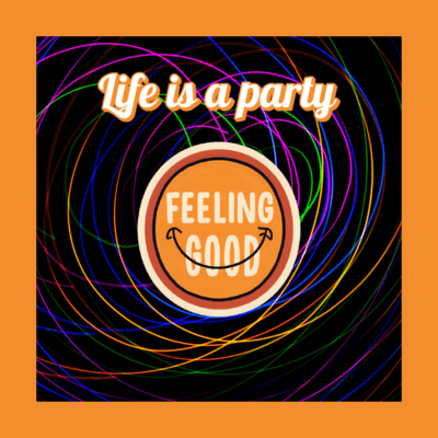 Life is a party