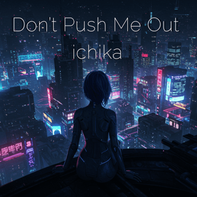 Don't Push Me Out