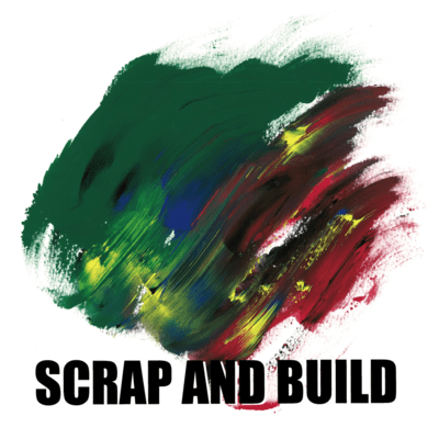 SCRAP AND BUILD
