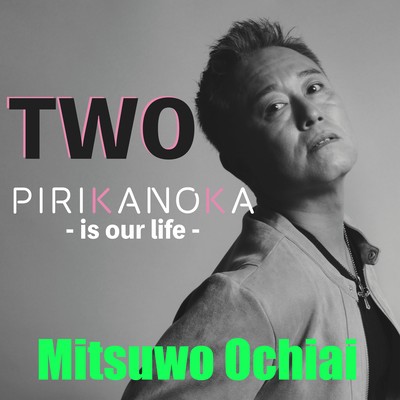 PIRIKANOKA - is our life - TWO