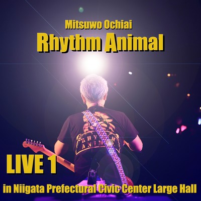 Rhythm Animal Live1 (Niigata Prefectural Civic Center Large Hall)