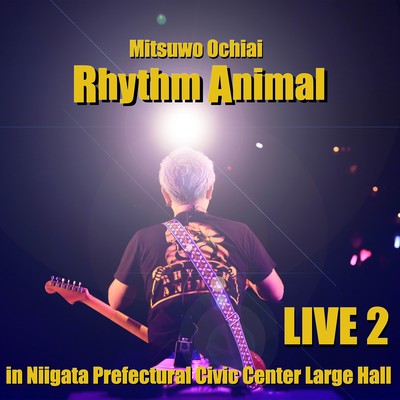 Rhythm Animal Live2 (Niigata Prefectural Civic Center Large Hall)