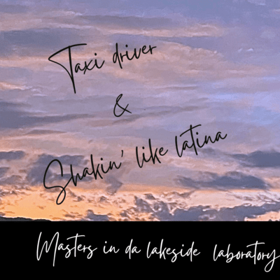 Taxi driver & Shakin' like Latina