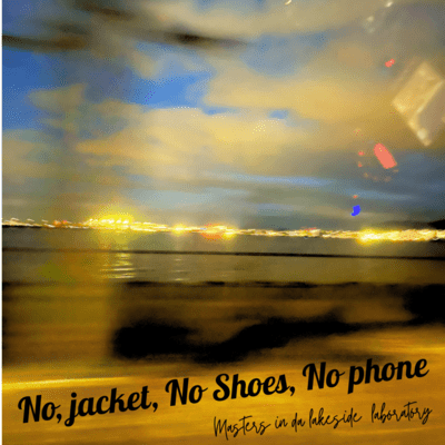 No jacket, No shoes, No phone