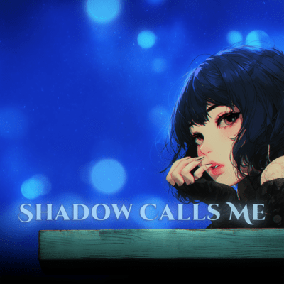 Shadow Calls Me