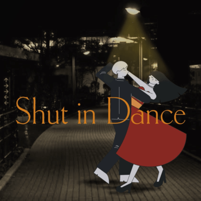 Shut in Dance
