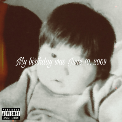 My birthday was June 10, 2009