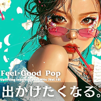 Feel-Good Pop -Uplifting International Hits- (Vol.19)