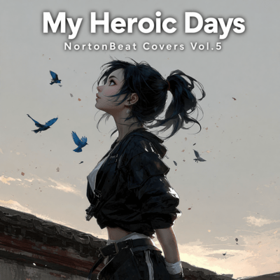 My Heroic Days (NortonBeat Covers Vol.5)