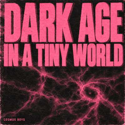 Dark Age in a Tiny World