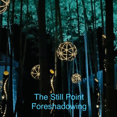 The Still Point -Foreshadowing-