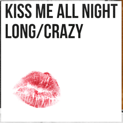 KISS ME ALL NIGHT LONG/CRAZY