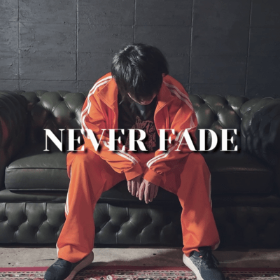 NEVER FADE