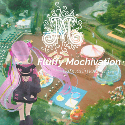Fluffy Mochivation (feat. Omochimochimo)