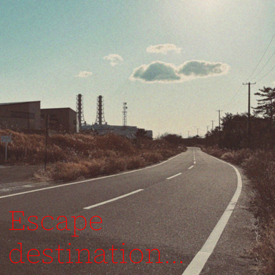 Escape destination...