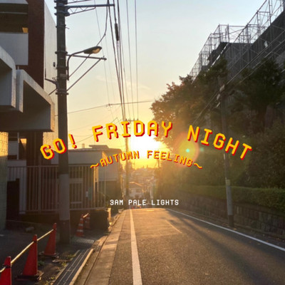 Go! Friday Night ~Autumn Feeling~