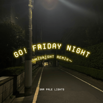 Go! Friday Night (Midnight Remix)
