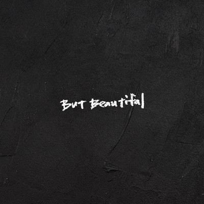 But Beautiful