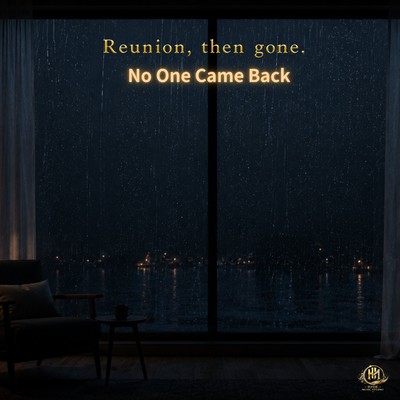 Reunion, then gone. No One Came Back