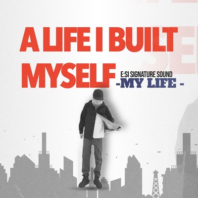 A life I built myself -My Life-