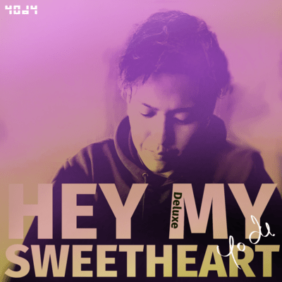 HEY MY SWEETHEART (Deluxe)