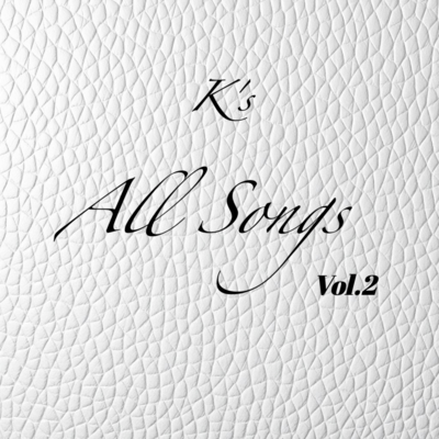 K's All Songs Vol.2