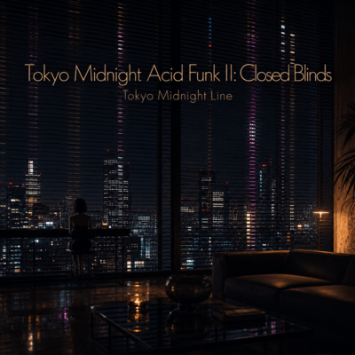 Tokyo Midnight Acid Funk II: Closed Blinds