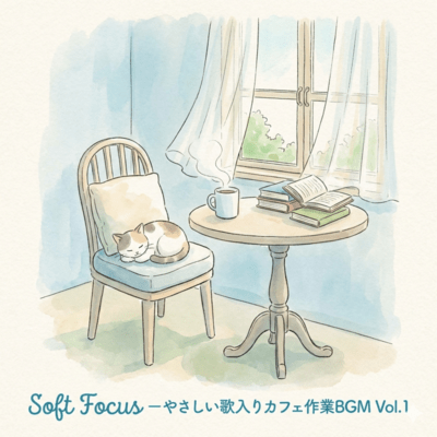 Soft Focus - Gentle Vocal Cafe Work BGM Vol.1