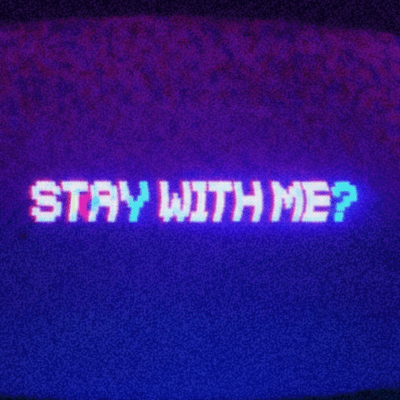 STAY WITH ME