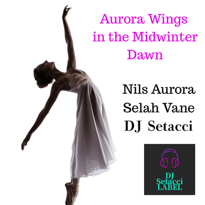 Aurora Wings in the Midwinter Dawn (feat. Nils Aurora & Selah Vane)
