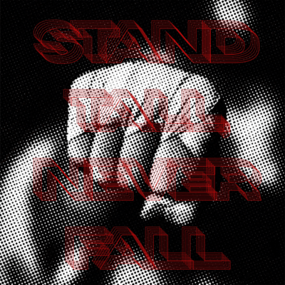 Stand tall Never fall