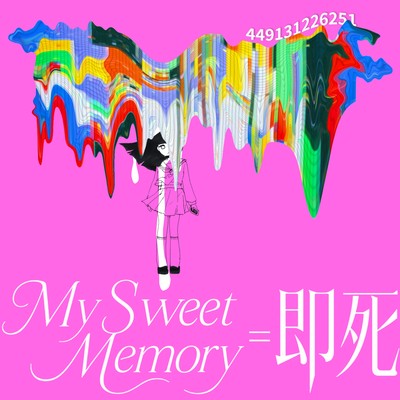 My Sweet Memory = Instant Death