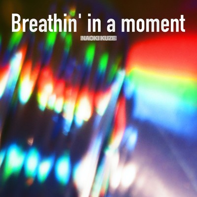 Breathin' in a moment