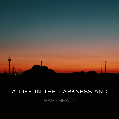 A LIFE IN THE DARKNESS AND...