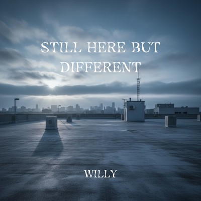 STILL HERE BUT DIFFERENT