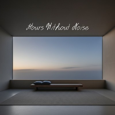 Hours Without Noise