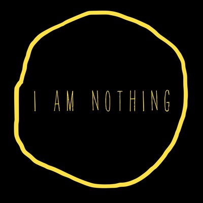 I am nothing