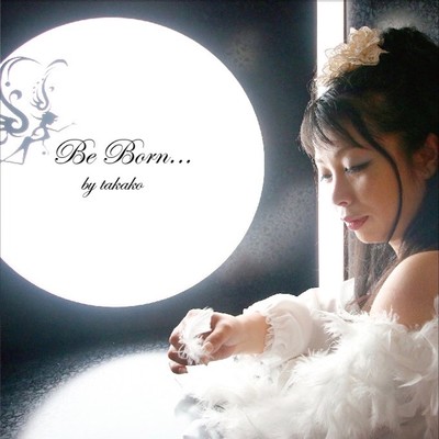 Be Born...